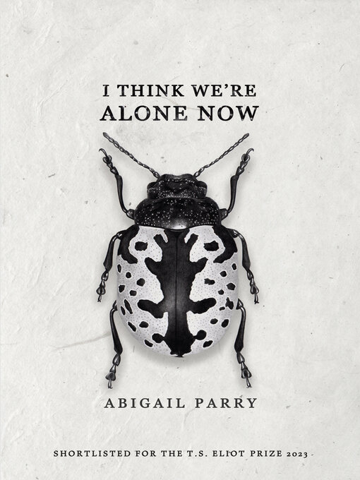 Title details for I Think We're Alone Now by Abigail Parry - Available